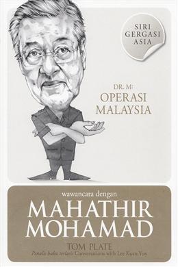 Wawancara Dengan Mahathir Mohamad Dr M Operasi Malaysia
