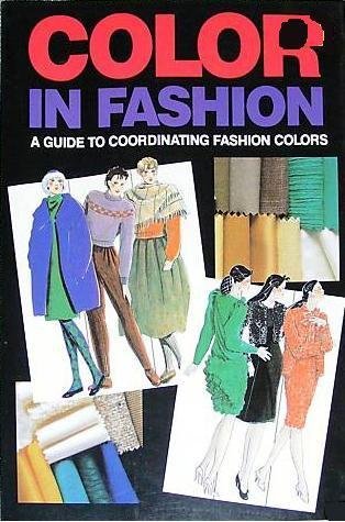 Color In Fashion: A Guide To Coordinating Fashion Colors (Paperback)