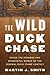 The Wild Duck Chase by Martin J. Smith