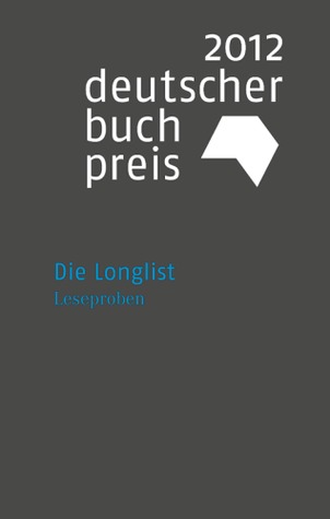 Deutscher Buchpreis. Die Longlist 2012. Leseproben
