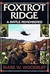 Foxtrot Ridge: A Battle Remembered Foxtrot Ridge: A Battle Remembered