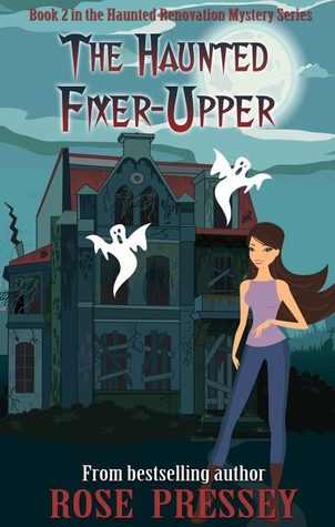 The Haunted Fixer Upper (Haunted Renovation Mystery, #2)
