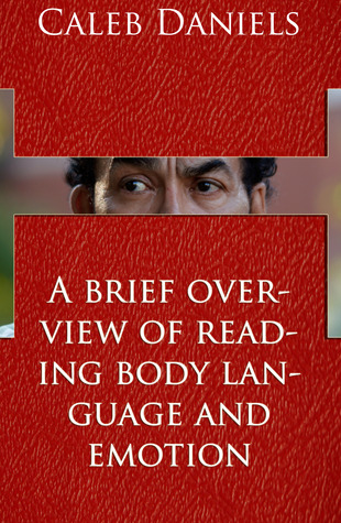 A Brief overview To Reading Body Language And Emotion