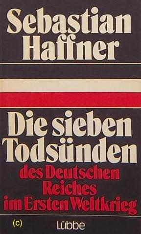 Die sieben Todsünden des Deutschen Reiches im Ersten Weltkrieg