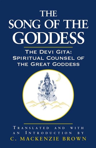 The Song of the Goddess: The Devī Gītā: Spiritual Counsel of the Great Goddess