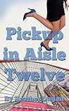Pickup In Aisle Twelve (Angie Wharton, #1)
