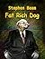 Fat Rich Dog