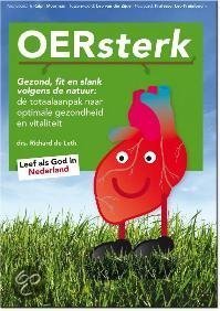 Oersterk:gezond, fit en slank volgens de natuur: dé totaalaanpak naar optimale gezondheid en vitaliteit