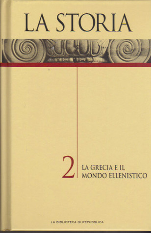 La Storia Vol. 2: La Grecia e il mondo ellenistico