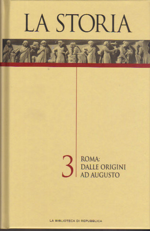 La Storia Vol. 3: Roma: dalle origini ad Augusto