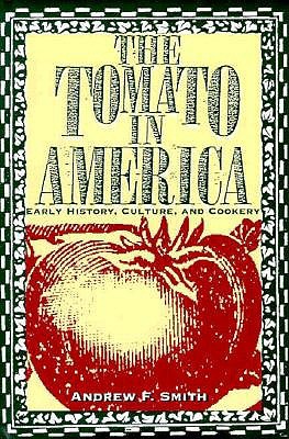 The Tomato in America: Early History, Culture, and Cookery (Hardcover)