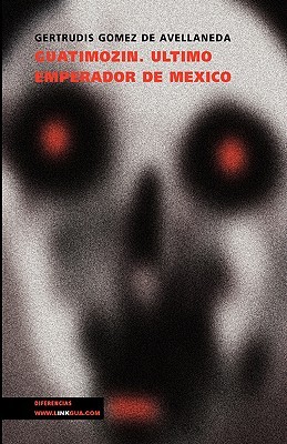 Guatimozín: Último emperador de México (Narrativa) (Spanish Edition)