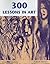 Three Hundred Lessons in Art