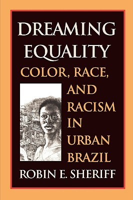 Dreaming Equality: Color, Race, and Racism in Urban Brazil (Paperback)