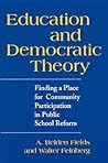 Education and Democratic Theory: Finding a Place for Community Participation in Public School Reform (Democracy Education (Dis))