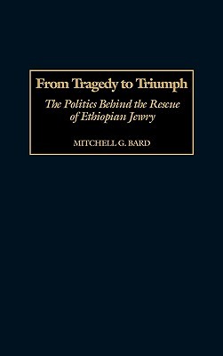 From Tragedy to Triumph: The Politics Behind the Rescue of Ethiopian Jewry (Hardcover)