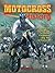 Motocross History: From Local Scarmbling to World Championship Mx to Freestyle (Mxplosion!, 2)