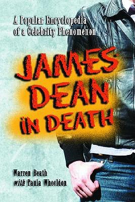 James Dean in Death: A Popular Encyclopedia of a Celebrity Phenomenon (Paperback)