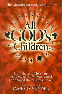 All God's Children: How the First Christians Challenged the Roman World and Shaped the Next 2000 Years (Paperback)