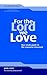 For the Lord We Love: Your Study Guide to the Lausanne Covenant
