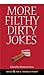 More Filthy Dirty Jokes