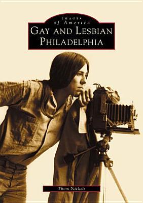 Gay and Lesbian Philadelphia (Images of America: Pennsylvania)
