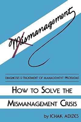 How To Solve The Mismanagement Crisis: Diagnosis and Treatment of Management Problems (Paperback)