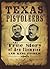 Texas Pistoleers: The True Story of Ben Thompson and King Fisher (True Crime)