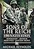 Sons of the Reich: II Panzer Corps, Normandy, Arnhem, Ardennes, Eastern Front