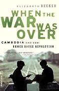 When the War Was Over: Cambodia and the Khmer Rouge Revolution