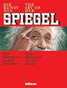 Die Kunst Des Spiegel/The Art of Der Spiegel: Titel-Illustrationen aus funf Jabrzehnten/Cover Illustrations over Five Decades (German and English Edition) Die Kunst Des Spiegel/The Art of Der Spiegel: Titel-Illustrationen aus funf Jabrzehnten/Cover Illustrations over Five Decades (German and English Edition)