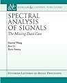 Spectral Analysis of Signals: The Missing Data Case (Synthesis Lectures on Signal Processing) Spectral Analysis of Signals: The Missing Data Case (Synthesis Lectures on Signal Processing)