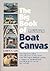 The Big Book of Boat Canvas: A Complete Guide to Fabric Work on Boats