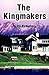 The Kingmakers by Arelo Sederberg