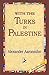 With the Turks in Palestine