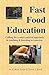 Fast Food Education: Calling For A More Natural Approach To Teaching & Learning In America