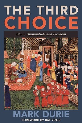 The Third Choice: Islam, dhimmitude and freedom (Paperback)