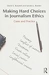 Making Hard Choices in Journalism Ethics