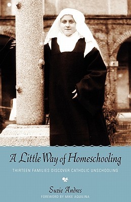 A Little Way of Homeschooling (Paperback)