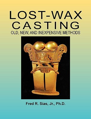 Lost-Wax Casting: Old, New, and Inexpensive Methods (Paperback)