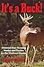 It's a Buck! Whitetail Deer Hunting Stories and Tactics for the Weekend Hunter