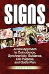 Signs: A New Approach to Coincidence, Synchronicity, Guidance, Life Purpose, and God's Plan