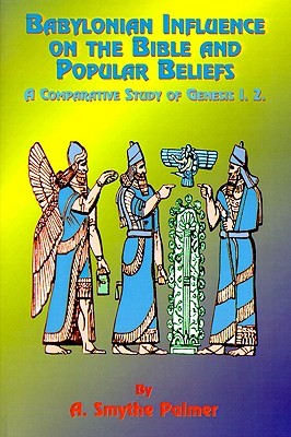 Babylonian Influence on the Bible and Popular Beliefs: A Comparative Study of Genesis 1. 2. (Paperback)