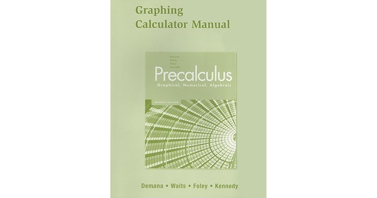 Graphing Calculator Manual for Precalculus: Graphical, Numerical