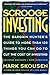 Scrooge Investing, Second Edition, Now Updated: The Barg. Hunt's Gde to Mre Th. 120 Things YouCanDo toCut Cost Invest.