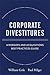 Corporate Divestitures: A Mergers and Acquisitions Best Practices Guide