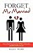 Forget Mr Married by Sally Webb