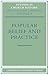 Popular Belief and Practice: Papers Read at the Ninth Summer Meeting and the Tenth Winter Meeting of the Ecclesiastical History Society (Studies in Church History, Series Number 8)
