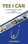 Yes I Can: Achieve Personal Success With the Life-planning Toolkit Yes I Can: Achieve Personal Success With the Life-planning Toolkit