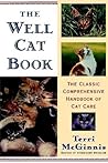 The Well Cat Book: The Classic Comprehensive Handbook of Cat Care The Well Cat Book: The Classic Comprehensive Handbook of Cat Care